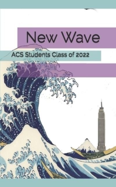 New Wave - Acs Students Class of 2022 - Kirjat - Independently Published - 9781712356982 - tiistai 28. tammikuuta 2020
