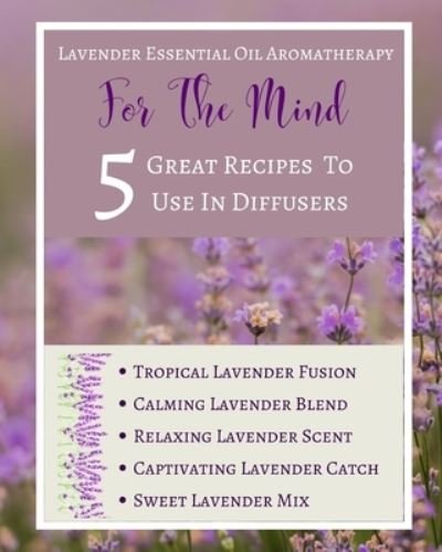 Cover for Toqeph · Lavender Essential Oil Aromatherapy - For The Mind - 5 Great Recipes To Use In Diffusers - Abstract Purple Lilac White (Taschenbuch) (2020)