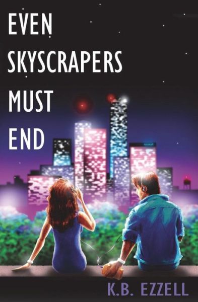 Cover for K B Ezzell · Even Skyscrapers Must End (Paperback Book) (2018)