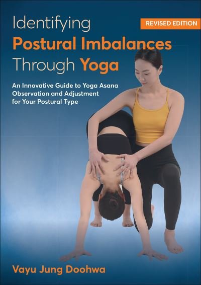 Cover for Vayu Jung Doohwa · Identifying Postural Imbalances Through Yoga: An Innovative Guide to Yoga Asana Observation and Adjustment for Your Postural Type (Paperback Bog) (2023)