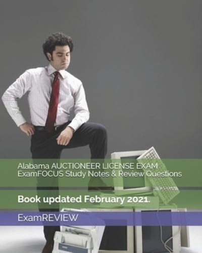Alabama AUCTIONEER LICENSE EXAM ExamFOCUS Study Notes & Review Questions - Examreview - Bücher - Createspace Independent Publishing Platf - 9781727714982 - 3. Oktober 2018