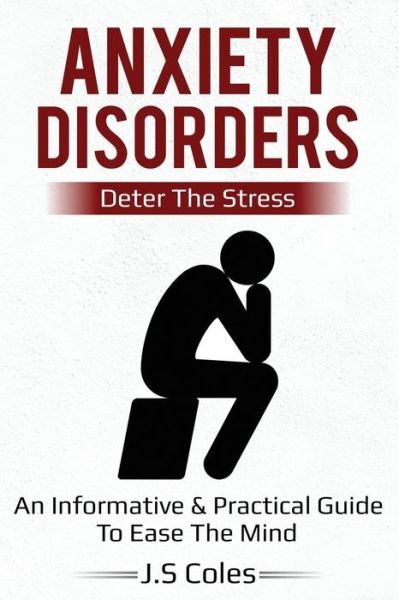 Cover for J S Coles · Anxiety Disorders - Deter the Stress (Paperback Book) (2018)