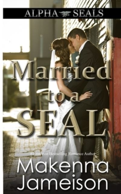 Cover for Makenna Jameison · Married to a SEAL - Alpha Seals (Paperback Book) (2018)