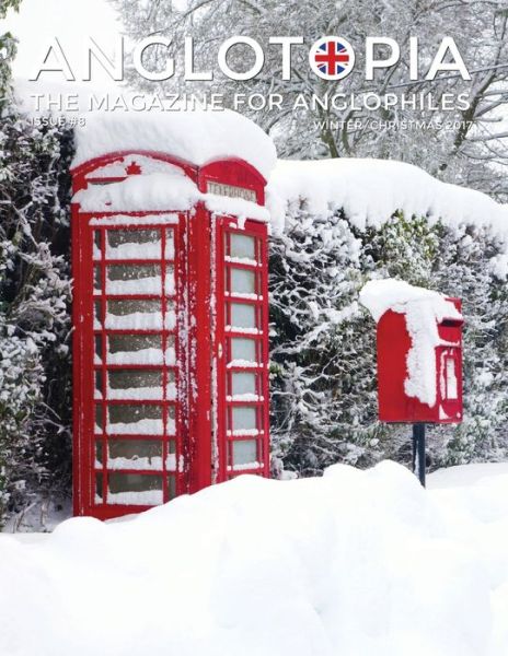 Anglotopia Magazine - Issue #8 - The Anglophile Magazine - Christmas in England, Birmingham, Cadbury, World War II, Boxing Day, Penguin Books, British Christmas Films, Hovis, Lady Jane Grey and More!: The Anglophile Magazine -  - Książki - Anglotopia LLC - 9781735663982 - 1 grudnia 2020