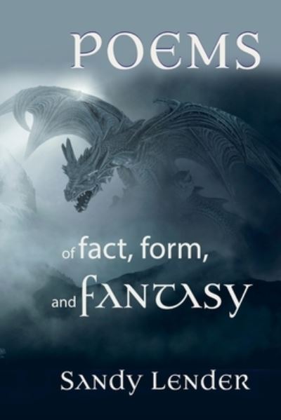 Cover for Sandy Lender · Poems of Fact, Form, and Fantasy (Paperback Book) (2022)