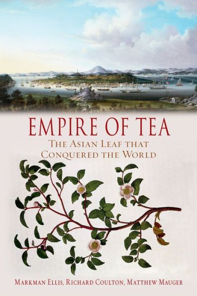 Cover for Markman Ellis · Empire of Tea: The Asian Leaf that Conquered the World (Paperback Book) (2018)