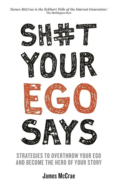 Cover for James Mccrae · Sh#t your ego says - strategies to overthrow your ego and become the hero o (Paperback Book) (2017)