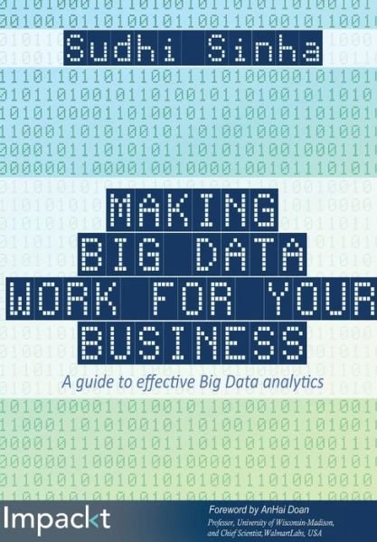 Cover for Sudhi Ranjan Sinha · Making Big Data Work for Your Business (Paperback Book) [2 Revised edition] (2014)