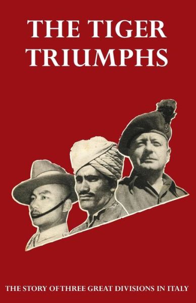 Cover for Lieut Col G R Stevens · TIGER TRIUMPHS The story of Three Great Divisions in Italy (Paperback Book) (2014)