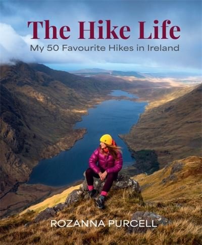 Cover for Rozanna Purcell · The Hike Life: My 50 Favourite Hikes in Ireland - IBA Lifestyle Book of the Year (Hardcover bog) (2023)