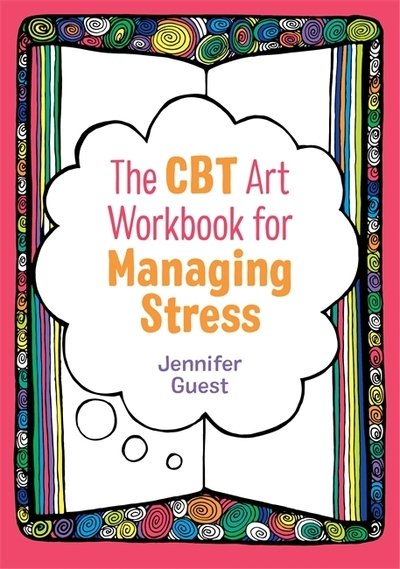 Cover for Jennifer Guest · The CBT Art Workbook for Managing Stress - CBT Art Workbooks for Mental and Emotional Wellbeing (Paperback Book) (2020)