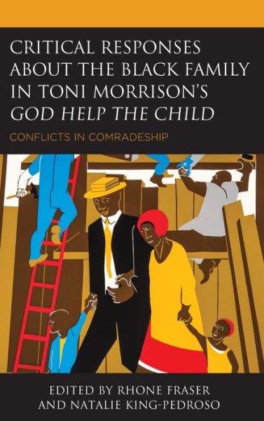 Cover for Rhone Fraser · Critical Responses About the Black Family in Toni Morrison's God Help the Child: Conflicts in Comradeship (Hardcover Book) (2019)