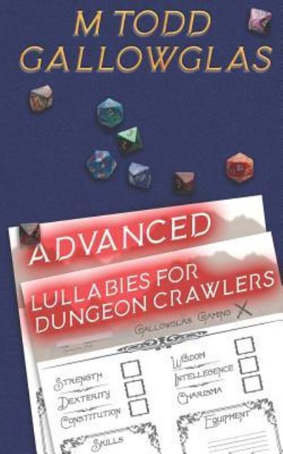 Cover for M Todd Gallowglas · Advanced Lullabies for Dungeon Crawlers (Paperback Book) (2019)