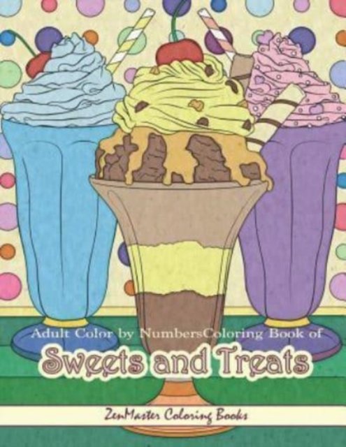 Cover for Zenmaster Coloring Books · Adult Color by Numbers Coloring Book of Sweets and Treats (Pocketbok) (2019)