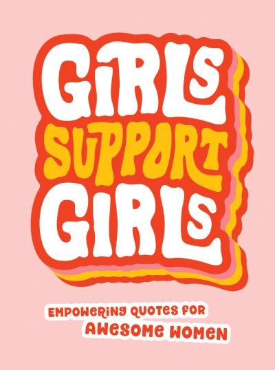 Cover for Summersdale Publishers · Girls Support Girls: Empowering Quotes for Awesome Women (Gebundenes Buch) (2022)