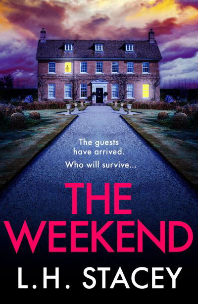 Cover for L. H. Stacey · The Weekend: A BRAND NEW completely addictive psychological thriller from L. H. Stacey for 2023 (Paperback Book) (2023)