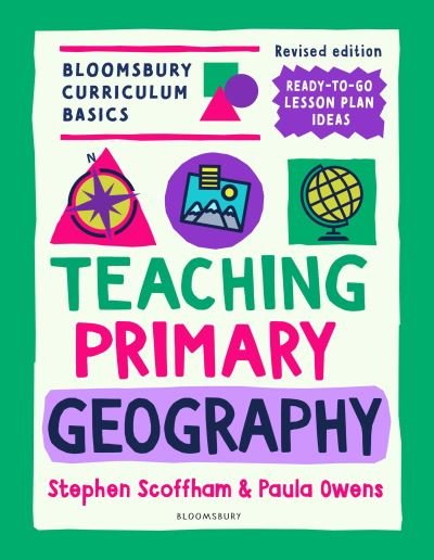 Cover for Scoffham, Dr Stephen (Canterbury Christ Church University, UK) · Bloomsbury Curriculum Basics: Teaching Primary Geography - Bloomsbury Curriculum Basics (Taschenbuch) (2024)