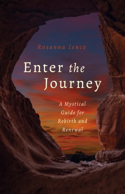 Cover for Rosanna Ienco · Enter the Journey: A Mystical Guide for Rebirth and Renewal (Paperback Bog) (2023)