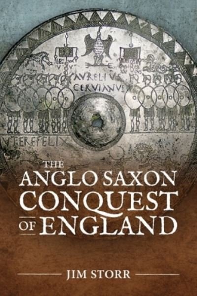 Cover for Jim Storr · The Anglo Saxon Conquest of England (Paperback Book) (2023)
