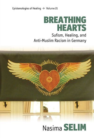 Cover for Nasima Selim Selim · Breathing Hearts: Sufism, Healing, and Anti-Muslim Racism in Germany - Epistemologies of Healing (Hardcover Book) (2024)