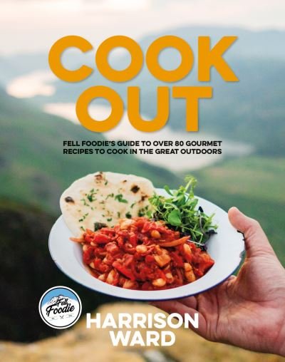 Cover for Harrison Ward · Cook Out: Fell Foodie's guide to over 80 gourmet recipes to cook in the great outdoors (Paperback Book) (2023)