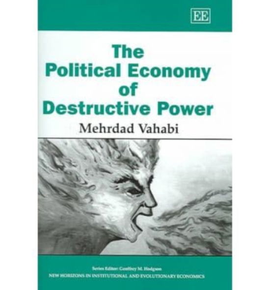 Cover for Mehrdad Vahabi · The Political Economy of Destructive Power - New Horizons in Institutional and Evolutionary Economics series (Hardcover Book) (2004)