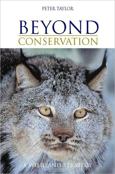Cover for Peter Taylor · Beyond Conservation: A Wildland Strategy (Paperback Book) (2005)