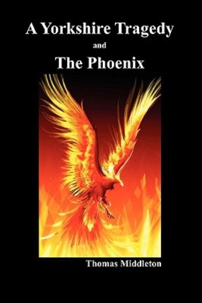 Cover for Thomas Middleton · A Yorkshire Tragedy and the Phoenix (Paperback Book) (2010)
