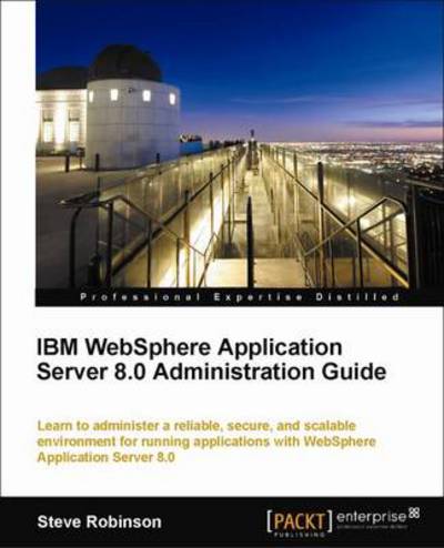 Cover for Steve Robinson · IBM WebSphere Application Server 8.0 Administration Guide (Paperback Book) (2011)