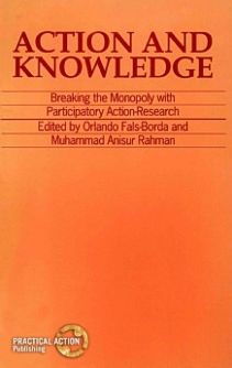 Cover for Fals-Borda, Orlando (Professor Emeritus of Sociology, Institute of Political and International Studies, National University of Colombia) · Action and Knowledge: Breaking the monopoly with Participatory Action Research (Paperback Book) (1991)