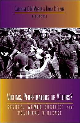 Cover for Moser Professor Caroline · Victims, Perpetrators or Actors: Gender, Armed Conflict and Political Violence (Paperback Book) (2001)