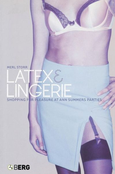 Cover for Merl Storr · Latex and Lingerie: Shopping for Pleasure at Ann Summers Parties - Materializing Culture (Paperback Book) (2003)