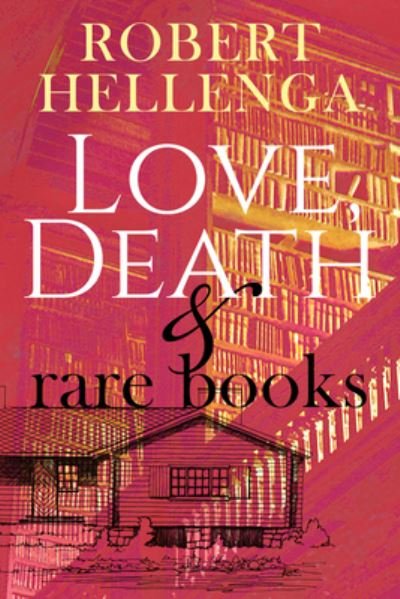 Cover for Robert Hellenga · Love, Death &amp; Rare Books (Paperback Bog) (2021)