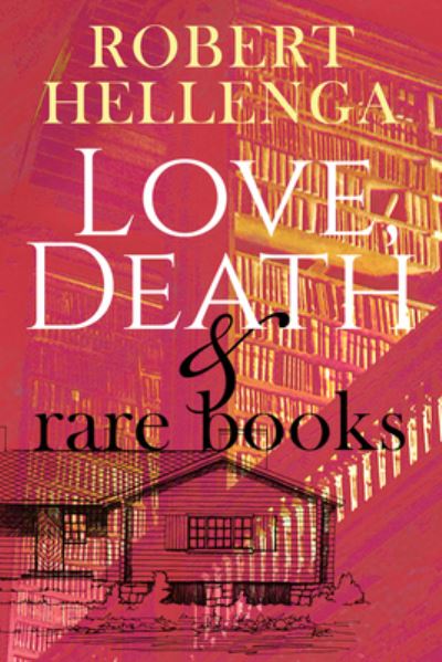 Cover for Robert Hellenga · Love, Death &amp; Rare Books (Paperback Book) (2021)