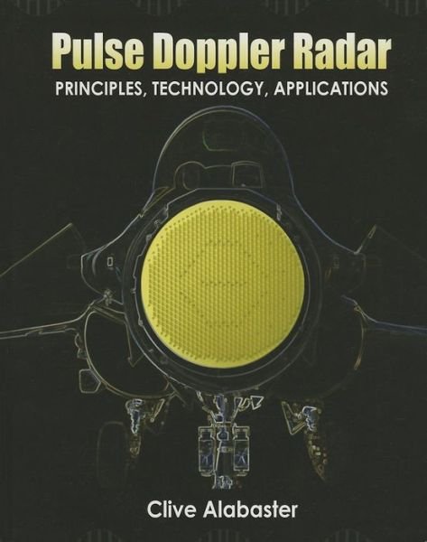 Cover for Alabaster, Clive (Senior Lecturer, Cranfield University, UK) · Pulse Doppler Radar: Principles, technology, applications - Radar, Sonar and Navigation (Hardcover Book) (2012)