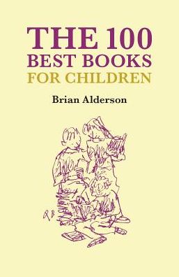 Cover for Brian Alderson · The 100 Best Books Children's Books (Hardcover Book) (2019)