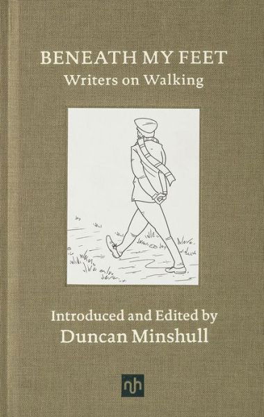 Cover for Duncan Minshull · Beneath My Feet: Writers on Walking (Gebundenes Buch) (2018)