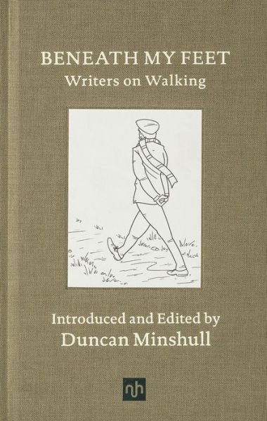 Cover for Duncan Minshull · Beneath My Feet: Writers on Walking (Hardcover Book) (2018)