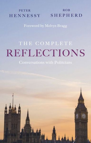 Cover for Peter Hennessy · The Complete Reflections: Conversations with Politicians (Paperback Book) (2020)