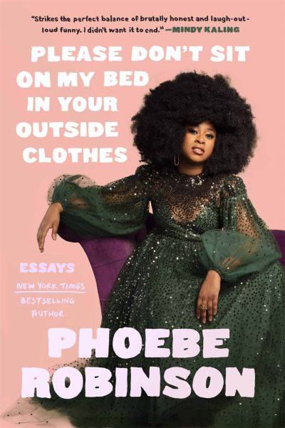 Cover for Phoebe Robinson · Please Don't Sit on My Bed in Your Outside Clothes (Taschenbuch) (2024)