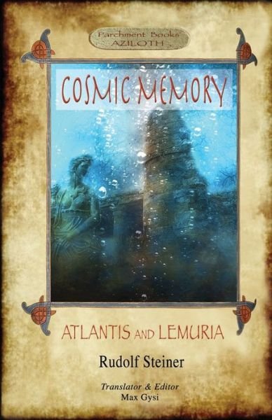 Cover for Rudolf Steiner · Cosmic Memory: ATLANTIS AND LEMURIA - The Submerged Continents of Atlantis and Lemuria, Their History and Civilization Being Chapters from the Akashic Records (Aziloth Books) (Paperback Bog) (2023)