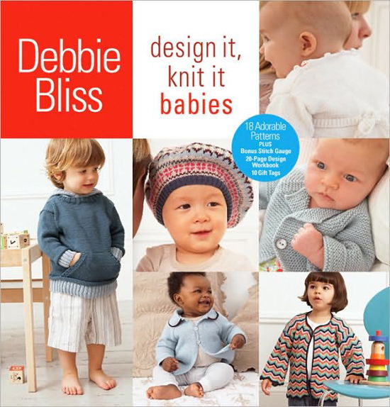 Design It, Knit It: Babies - Debbie Bliss - Books - Sixth & Spring Books - 9781933027982 - June 1, 2010