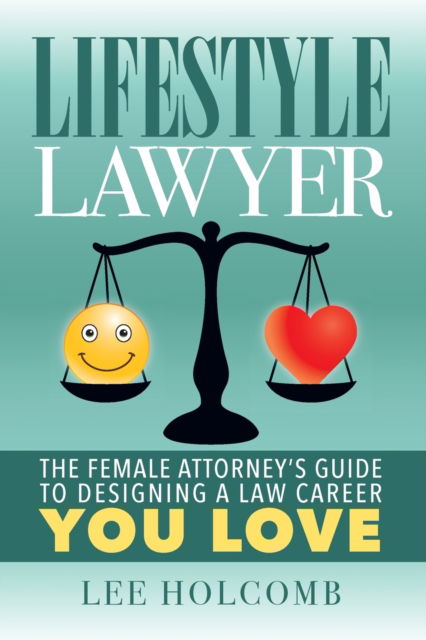 Cover for Lee Holcomb · Lifestyle Lawyer : The Female Attorney's Guide to Designing a Law Career You Love (Paperback Book) (2018)