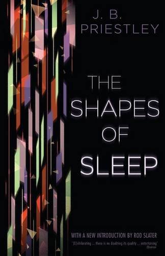 The Shapes of Sleep - J. B. Priestley - Kirjat - Valancourt Books - 9781939140982 - tiistai 18. helmikuuta 2014
