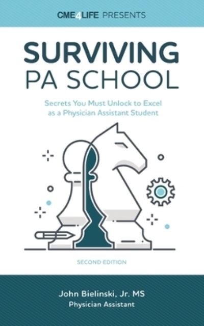 Cover for Bielinski, John, Jr · Surviving PA School: Secrets You Must Unlock to Excel as a Physician Assistant Student (Paperback Book) [2nd edition] (2020)