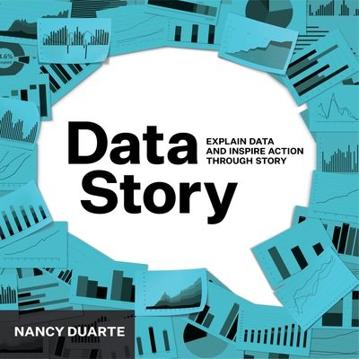 DataStory: Explain Data and Inspire Action Through Story - Nancy Duarte - Books - Ideapress Publishing - 9781940858982 - October 3, 2019