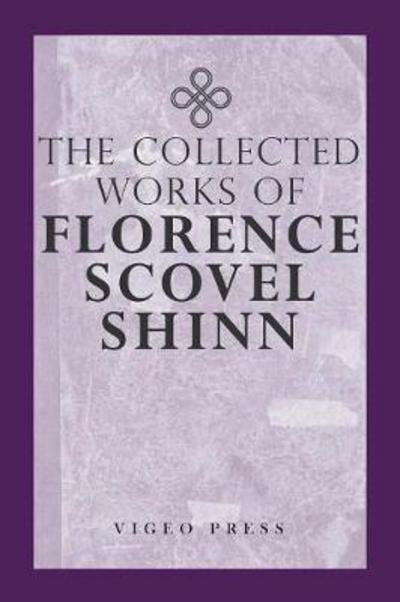 Cover for Florence Scovel Shinn · The Complete Works Of Florence Scovel Shinn (Pocketbok) (2018)