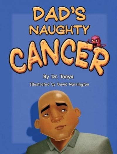 Cover for Dr Tonya Echols Cole · Dad's Naughty Cancer (Hardcover Book) (2016)