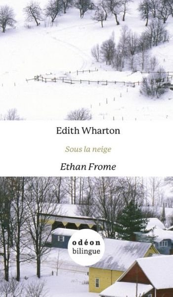 Cover for Edith Wharton · Sous la Neige / Ethan Frome: English-French Side-By-Side (Inbunden Bok) (2018)