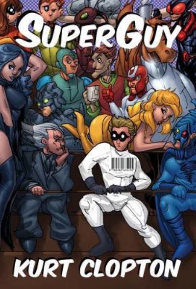 Cover for Kurt Clopton · SuperGuy (Hardcover Book) (2017)